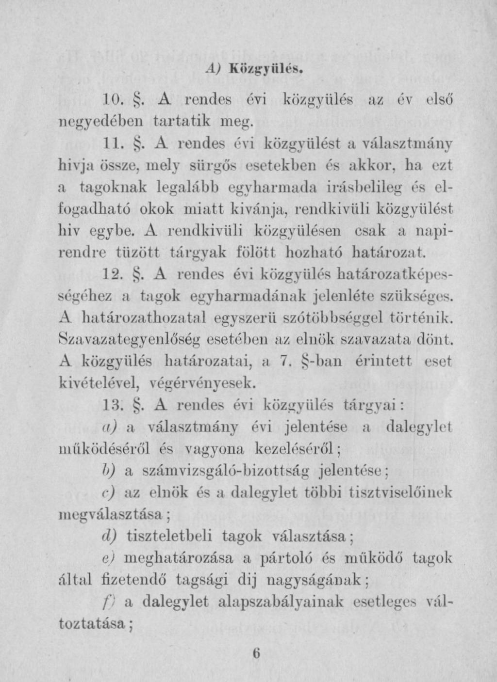 A) Közgyűlés. 10.. A rendes évi közgyűlés az év első negyedében tartatik meg. 11.