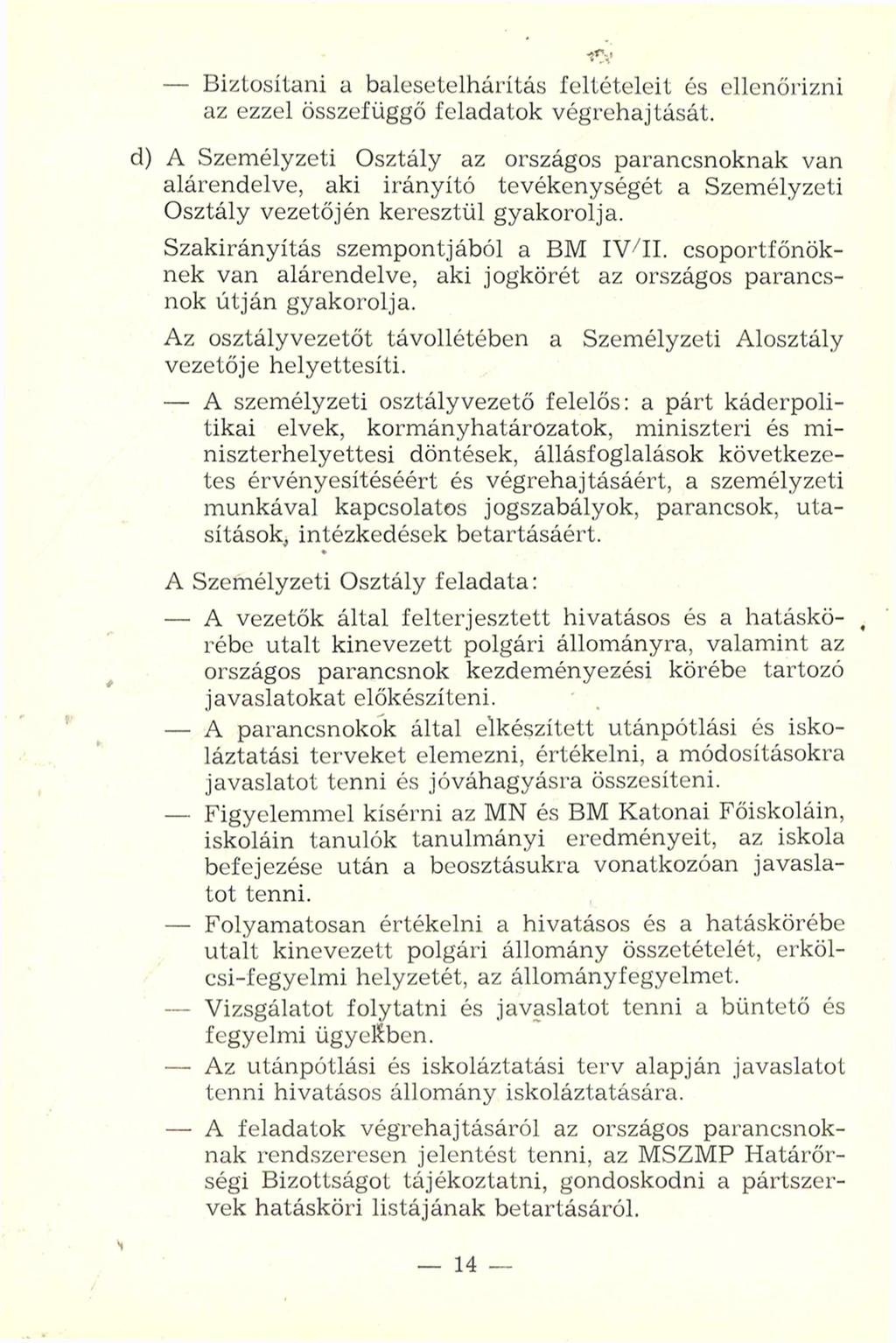 - Biztosítani a balesetelhárítás feltételeit és ellenőrizni az ezzel összefüggő feladatok végrehajtását.