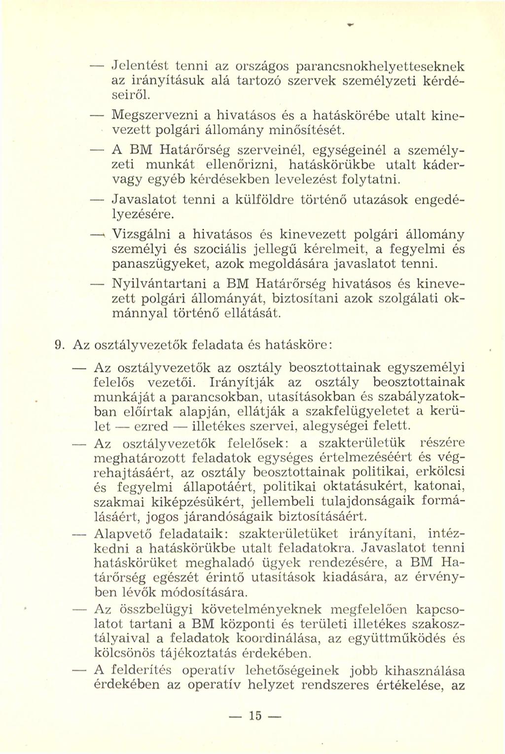 - Jelentést tenni az országos parancsnokhelyetteseknek az irányításuk alá tartozó szervek személyzeti kérdéseiről.