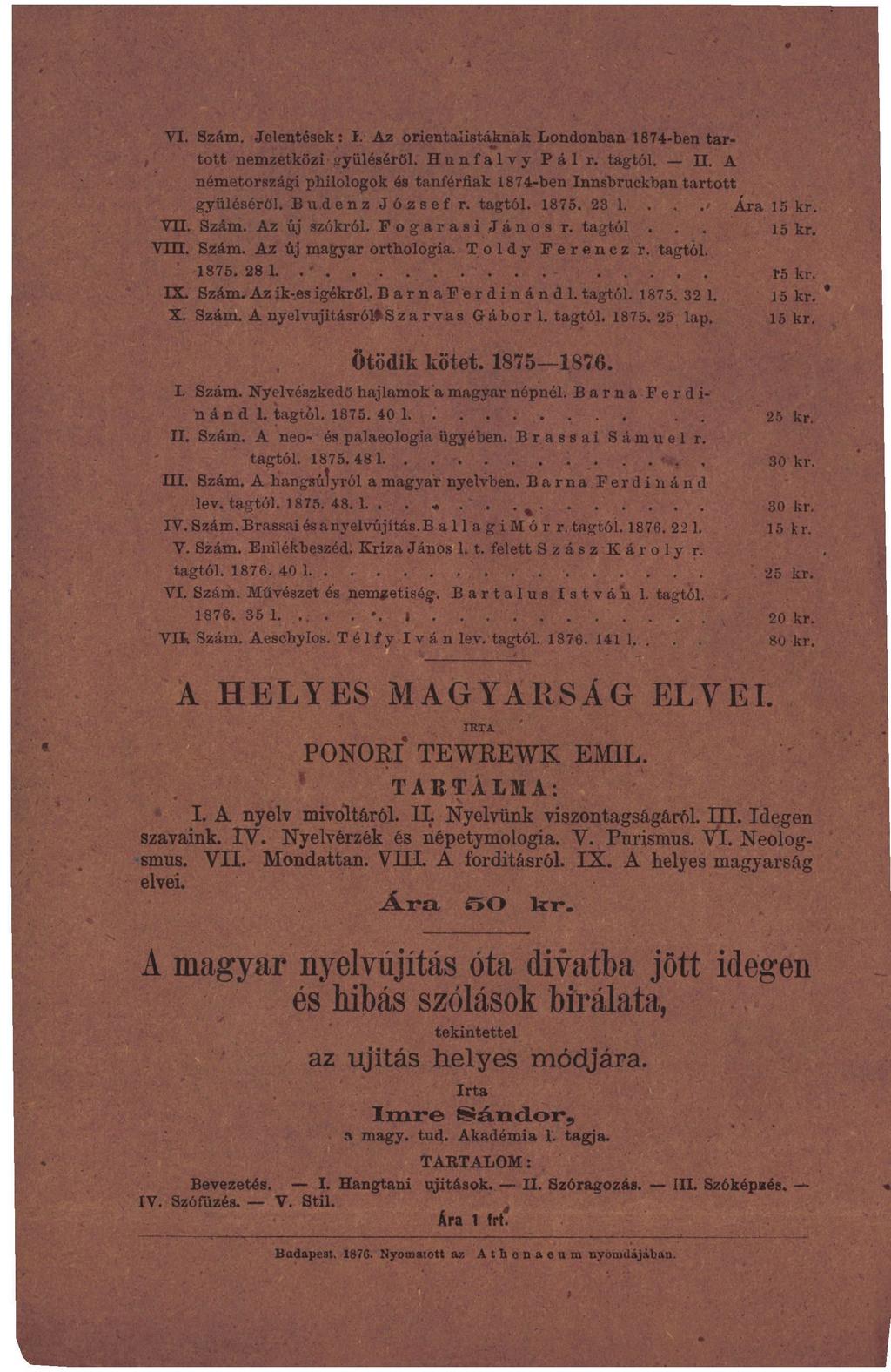 VI. Szám. Jelentések: I. Az orientalistáknak Londonban 1874-ben tartott nemzetközi gyűléséről. Hunfalvy Pál r. tagtól. II.