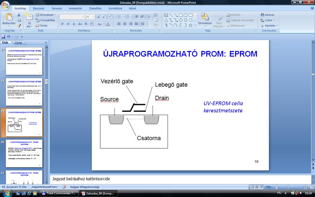 ÚJRAPROGRAMOZHATÓ PROM: EPROM Programozás: elektromos töltés injektálása (tipikusan 12-21 V feszültség).