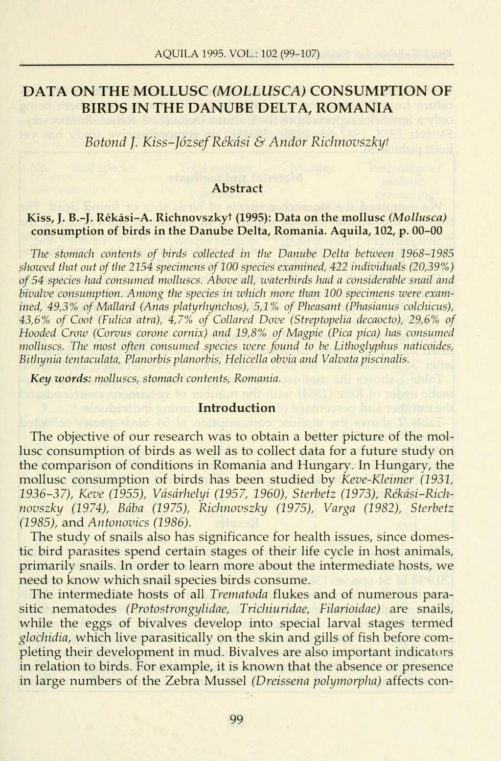 AQUILA 1995. VOL.: 102 (99-107) DATA ON THE MOLLUSC (MOLLUSCA) CONSUMPTION OF BIRDS IN THE DANUBE DELTA, ROMÁNIA Botond J. Kiss-József Rékási & Andor Richnovszkyt Abstract Kiss, J. B.-J. Rékási-A.