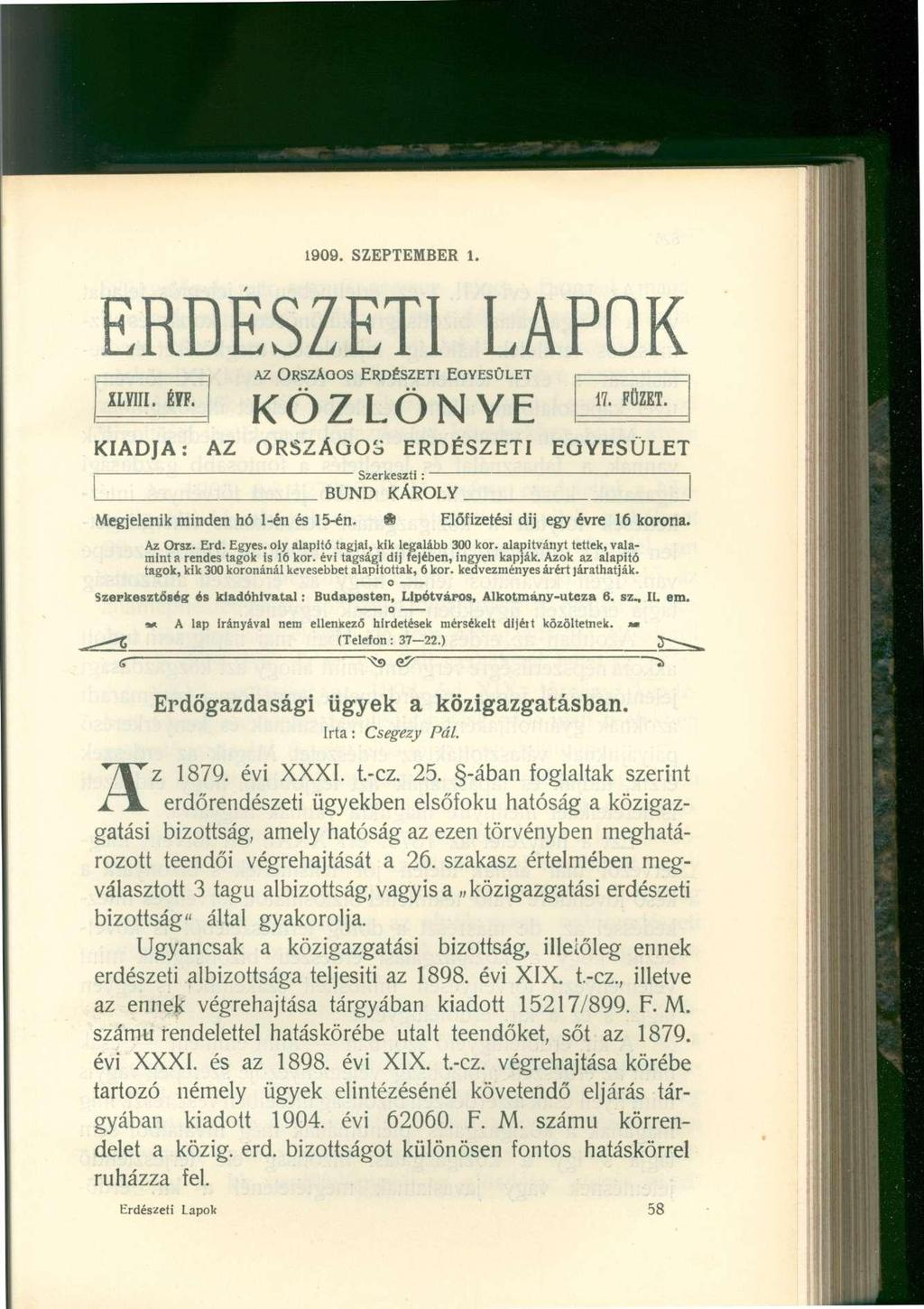 I 1909. SZEPTEMBER 1. ERDÉSZETI LAPOK AZ ORSZÁGOS ERDÉSZETI EGYESÜLET KÖZLÖNYE XLVIII. ÉYF. \ y C\ *7 I f\ K I \ / C 17. FÜZET.