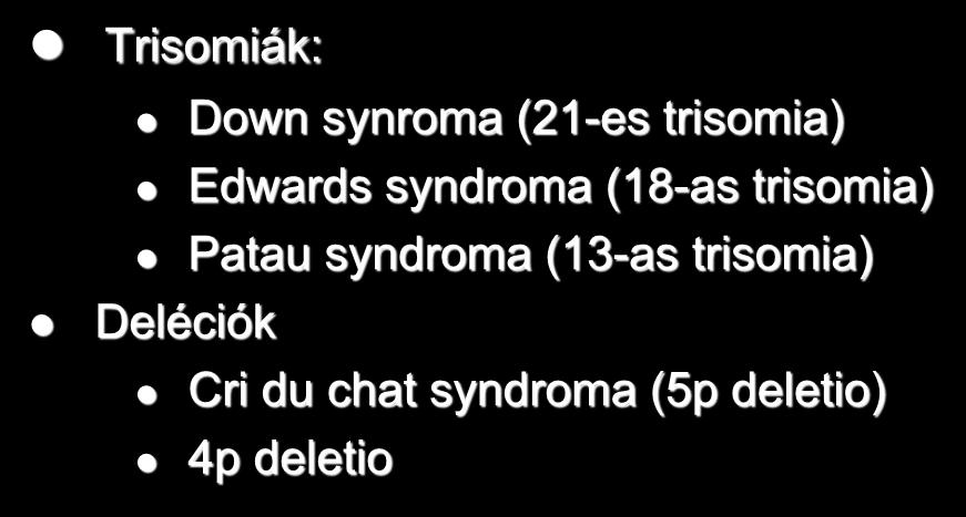 (18-as trisomia) Patau syndroma (13-as trisomia)