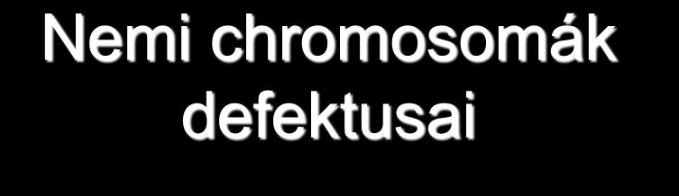 Nemi chromosomák defektusai