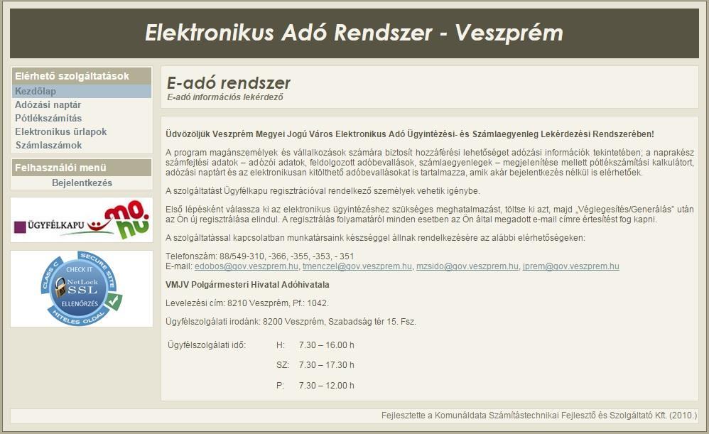 E-ADÓ RENSZER HASZNÁLATI ÚTMUTATÓ BEJELENTKEZÉS NÉLKÜL KIZÁRÓLAG MAGÁNSZEMÉLYEK / EGYÉNI VÁLLALKOZÓK KÜLDHETIK BE AZ ŰRLAPOKAT.