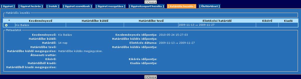 A megjelenő lista egyetlen sort tartalmaz abban az esetben, ha az adott ügyiratnak ez lesz az első határidőbe tétele.