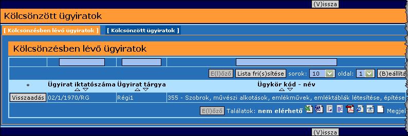 346. ábra: Kölcsönzött ügyiratok A Kölcsönzésben lévő ügyiratok fül azokat az ügyiratokat tartalmazza, amelyek épp kölcsönzésben vannak nálunk.