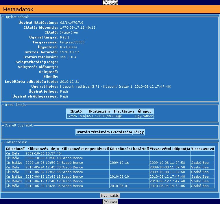 448. ábra: Kölcsönzés központi irattárból Metaadatok A Metaadatok gomb megnyomásával egy Metaadatok képernyőre érkezünk, ahol az ügyirat legfontosabb metaadatait, iratainak listáját, szerelt