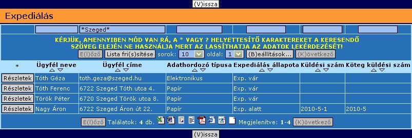 szerepel a Szeged szó, akkor az alábbi karaktersorozatot kell begépelnünk: *Szeged* 19. ábra: Listák Keresés, szűrés Ahogy azt a képernyőn is láthatjuk a rendszer figyelmeztet, hogy kerüljük a * és?