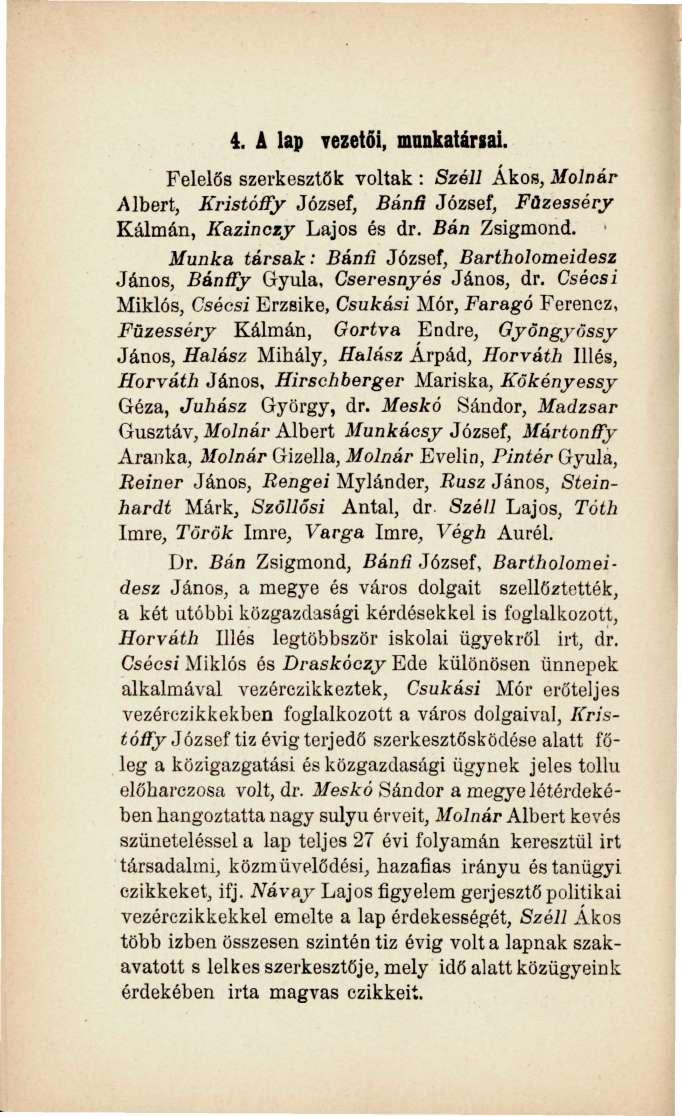 4. A lap vezetői, munkatársai. Felelős szerkesztők voltak : Széli Ákos, Molnár Albert, Kristóffy József, BánS József, Füzesséry Kálmán, Kazinczy Lajos és dr. Bán Zsigmond.