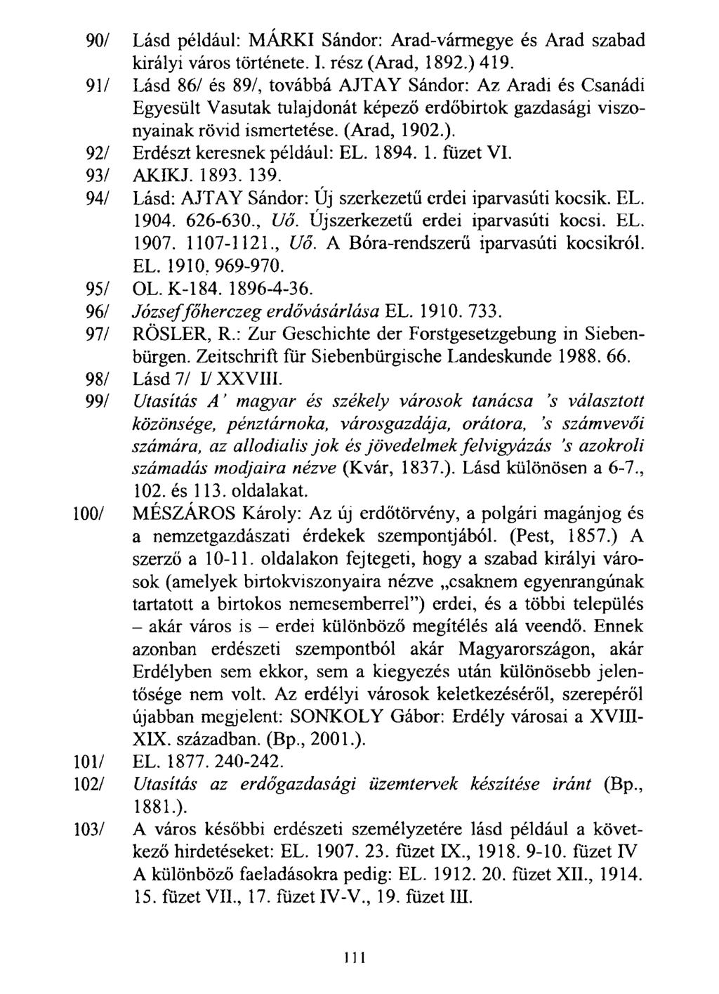 90/ Lásd például: MARKI Sándor: Arad-vármegye és Arad szabad királyi város története. I. rész (Arad, 1892.) 419.