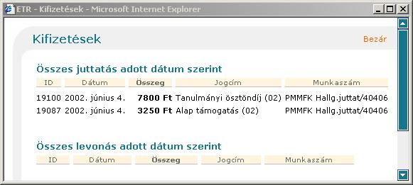 Adatok Akár az összesített, akár a részletes listában rákattint valamelyik évszámra, illetve dátumra, egy külön ablakban jogcímenkénti bontásban jelennek meg az egyes kifizetési tételek.