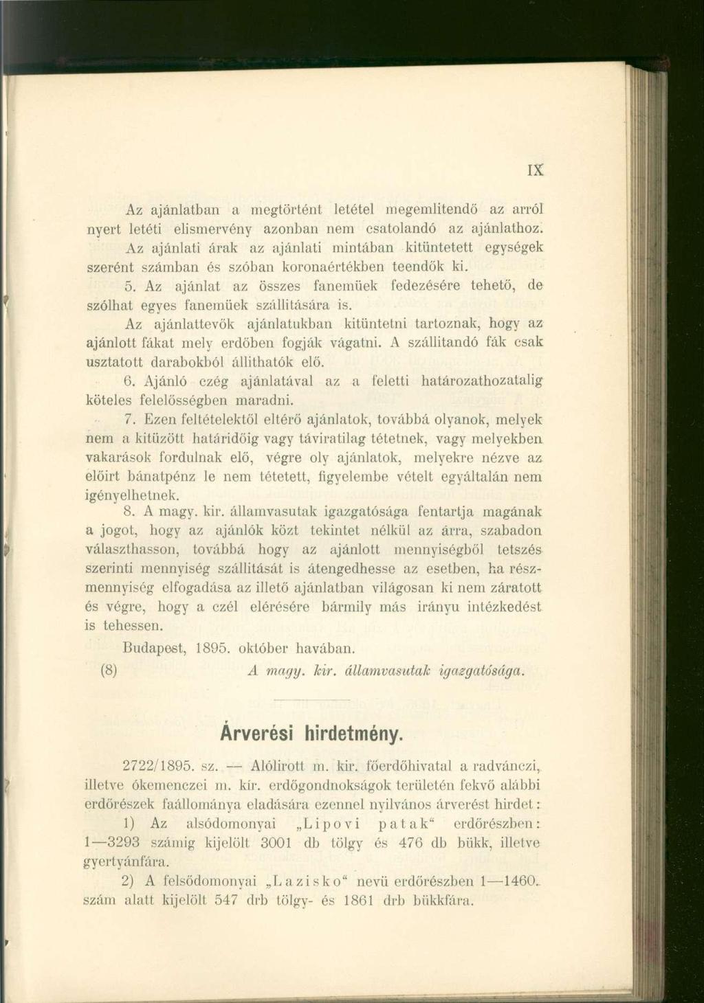 IX Az ajánlatban a megtörtént letétel megemlítendő az arról nyert letéti elismervény azonban nem csatolandó az ajánlathoz.