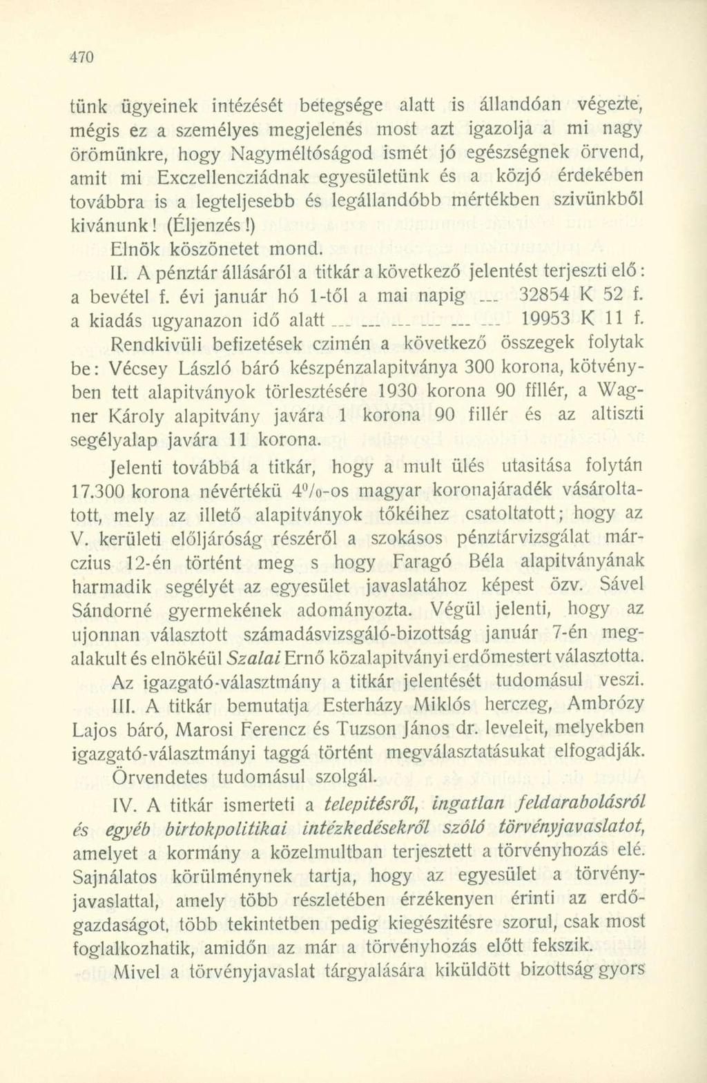 tünk ügyeinek intézését betegsége alatt is állandóan végezte, mégis ez a személyes megjelenés most azt igazolja a mi nagy örömünkre, hogy Nagyméltóságod ismét jó egészségnek örvend, amit mi