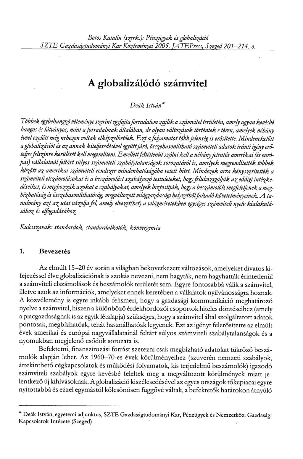 Botos Katalin (szeré.): Pénzügyek és globalizáció SZTE Gazdaságtudományi Kar Közleményei 2005. JAJ EPress, Szeged 201-214. o.