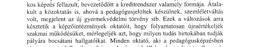 Ludányi Ágnes A megváltozott tanárszerepek és korszerű értelmezésük a pedagógusképzésben Doktori (PhD) értekezés ELTE BTK Budapest, 2000 1.