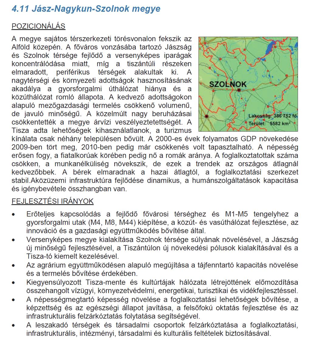 Forrás: Magyar Közlöny 2014. 1. száma, Országos Fejlesztési és Területfejlesztési Koncepciót (OFTK). Az 1254/2012 (VII.19.) Korm. határozat alapján.