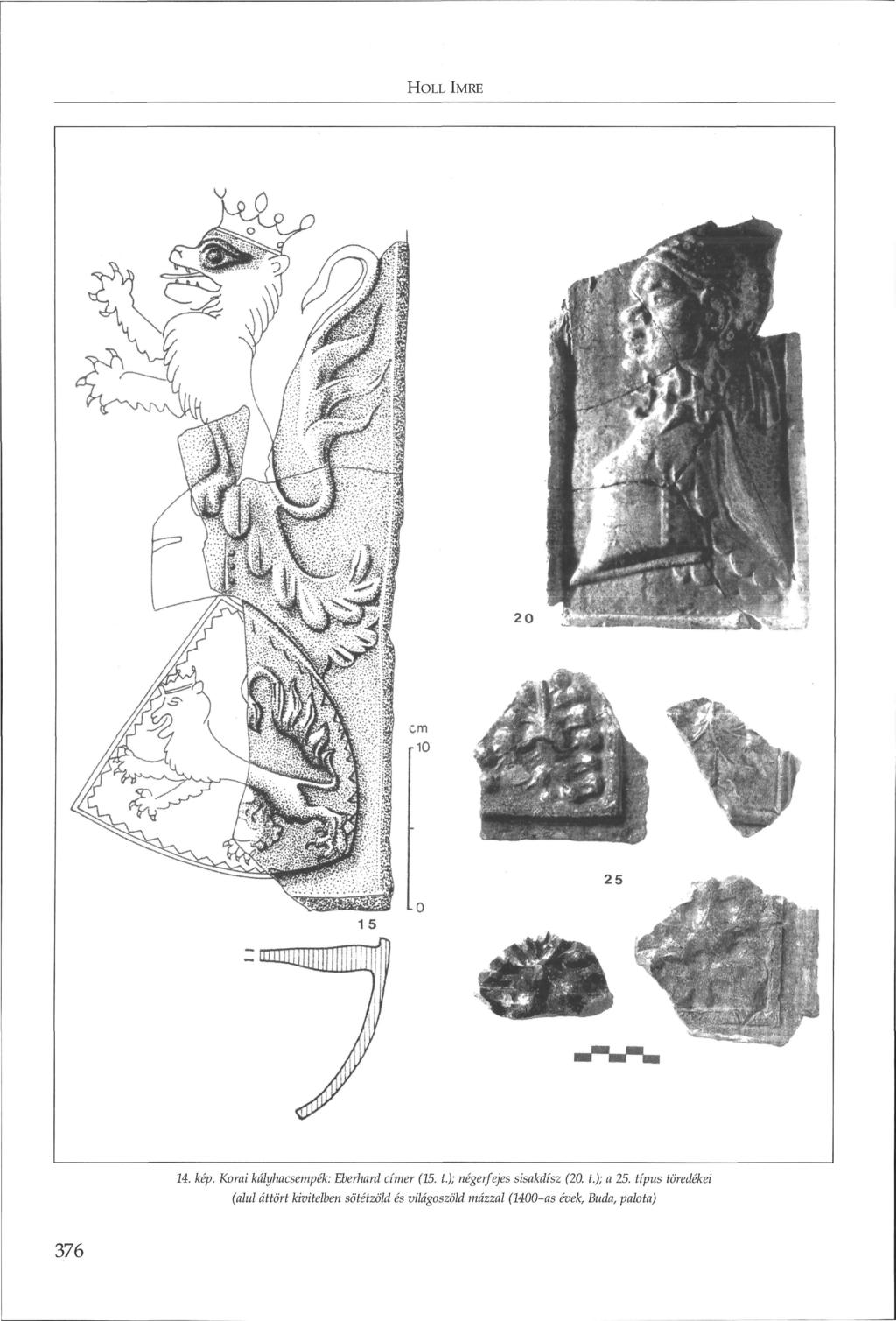 HoLL IMRE 14. kép. Korai kályhacsempék: Eberhard címer (15. t.); negerfejes sisakdísz (20. t.); a 25.