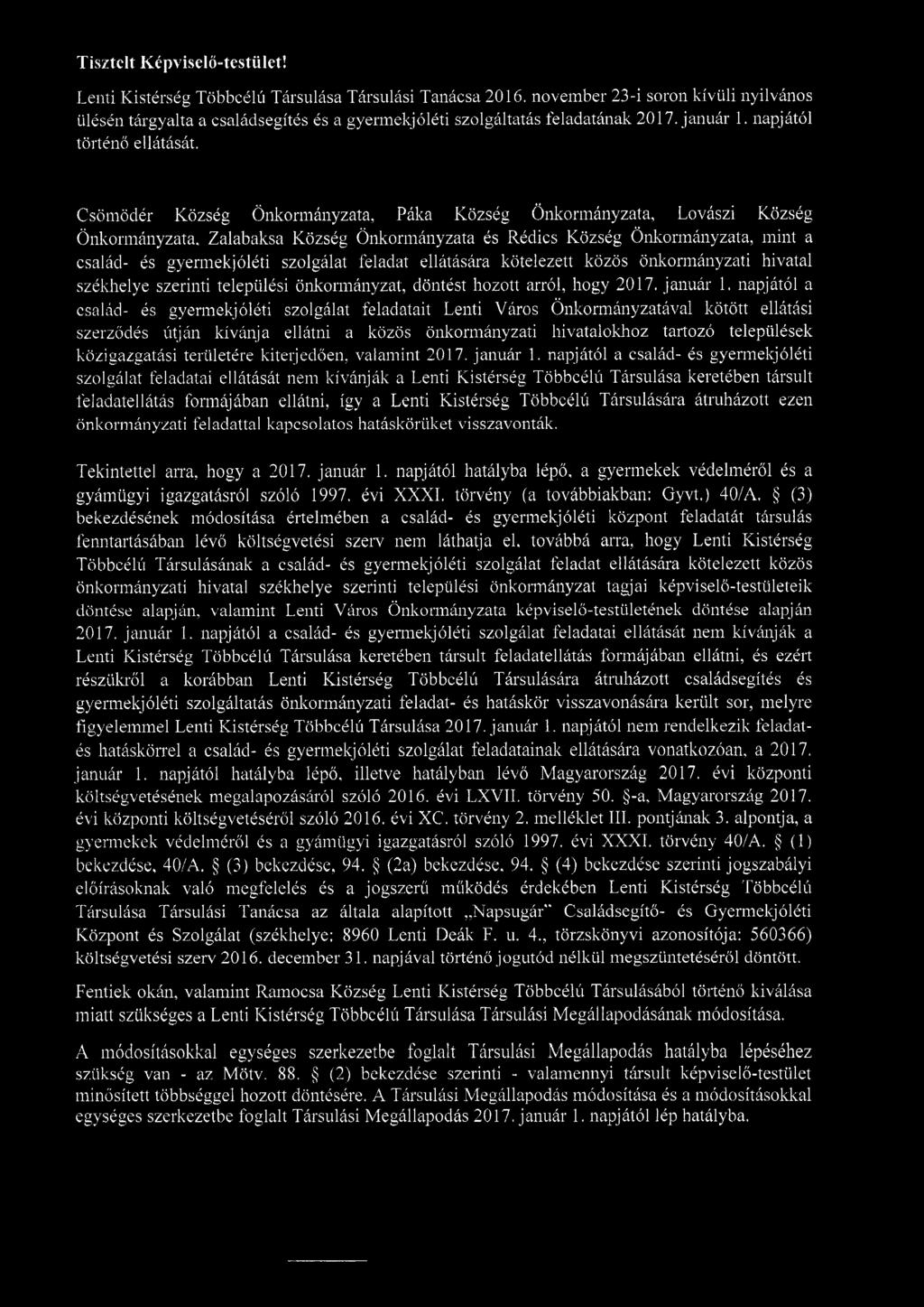 Csömödér Község Önkormányzata, Páka Község Önkormányzata, Lovászi Község Önkormányzata, Zalabaksa Község Önkormányzata és Rédics Község Önkormányzata, mint a család- és gyermekjóléti szolgálat