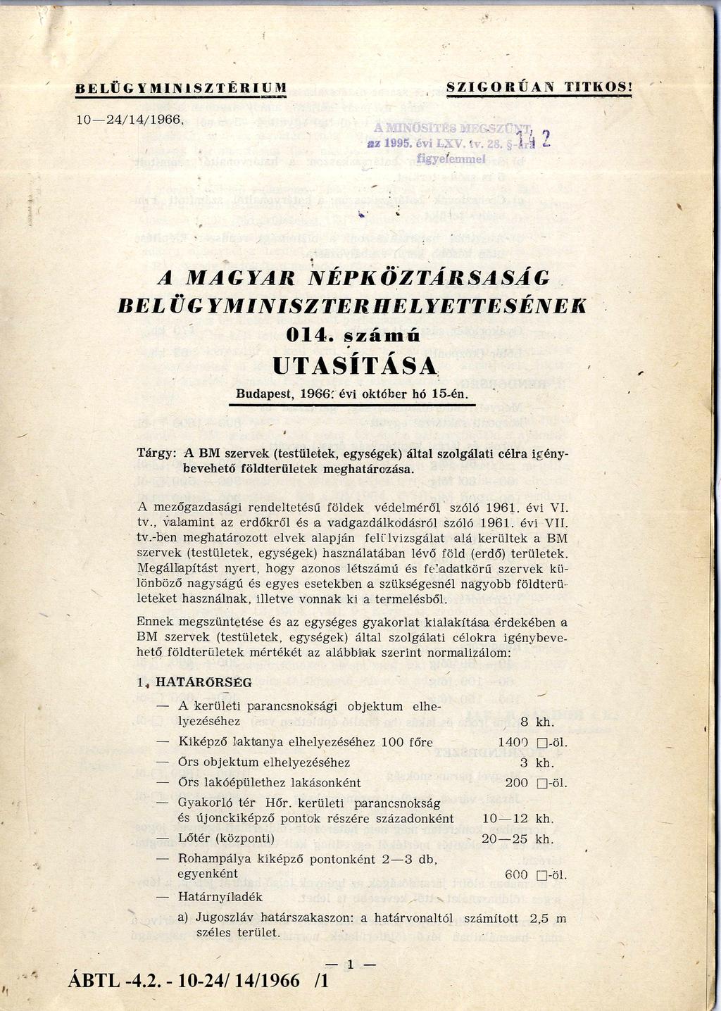 BELÜGYMINISZTÉRIUM SZIGORÚAN TI TKOS! 10 24/14/1966. 142 A MAGYAR NÉPKÖZTÁRSASÁG BELÜGYMINISZTERHELYETTESÉNEK 014. számú UTASÍTÁSA Budapest, 1966. évi október hó 15én.