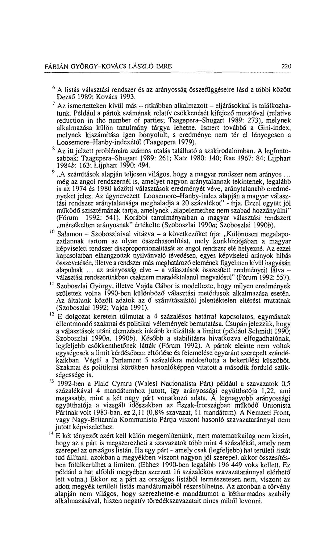 FÁBIÁN GYÖRGY-KOVÁCS LÁSZLÓ IMRE 220 6 A listás választási rendszer és az arányosság összefüggéseire lásd a többi között Dezső 1989; Kovács 1993.