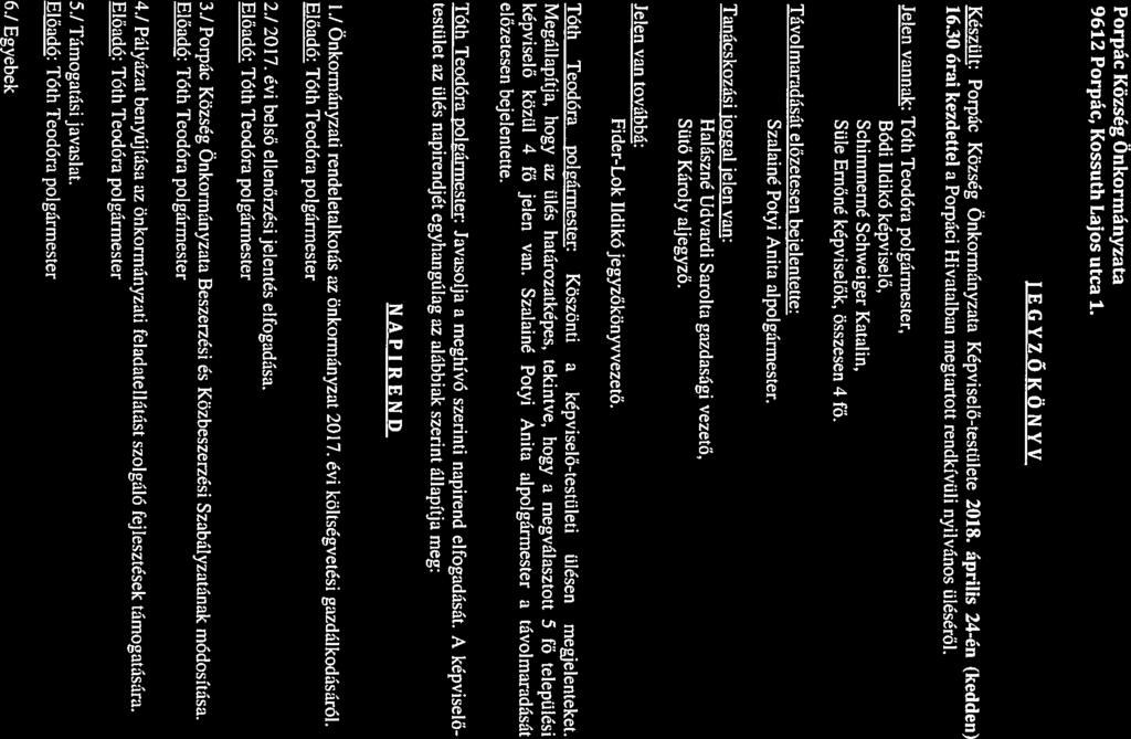 Bódi Ildikó képviselő. Készült: Porpác Község Önkormányzata Képviselő-testülete 2018. április 24-én (kedden) 16.30 órai kezdettel a Porpáci Hivatalban megtartott rendkívüli nyilvános üléséről.