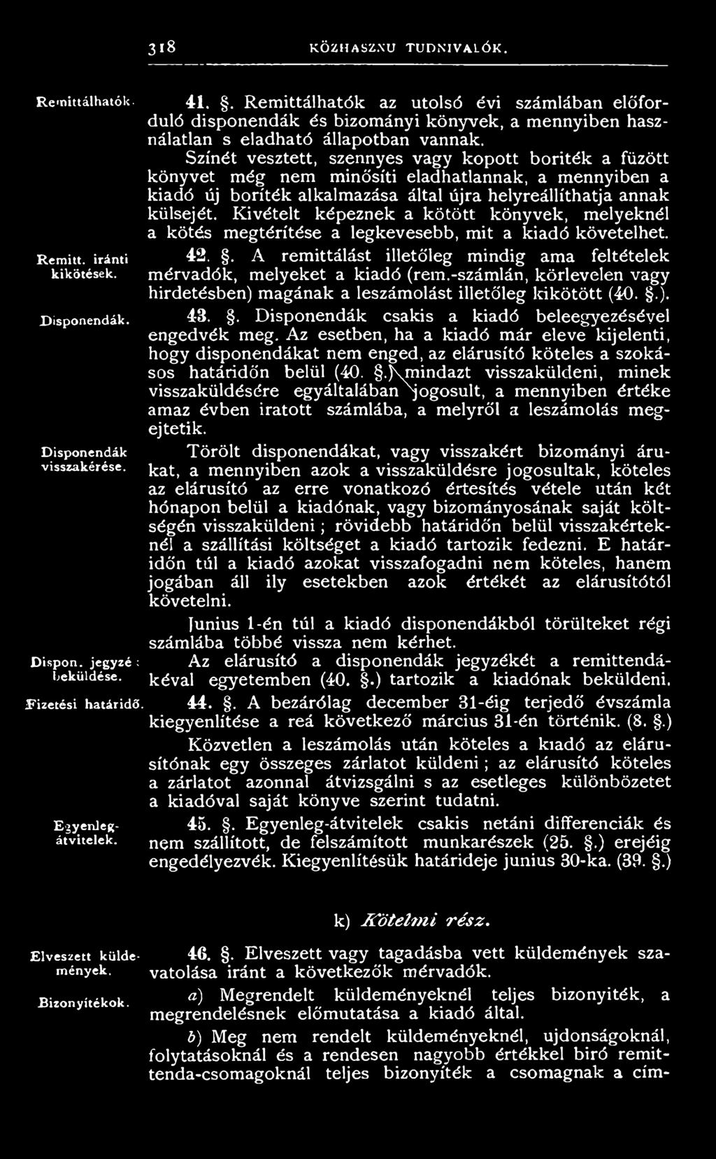 -számlán, körlevelén vagy hirdetésben) magának a leszámolást illetőleg kikötött (40..). 43.. Disponendák csakis a kiadó beleegyezésével engedvék meg.