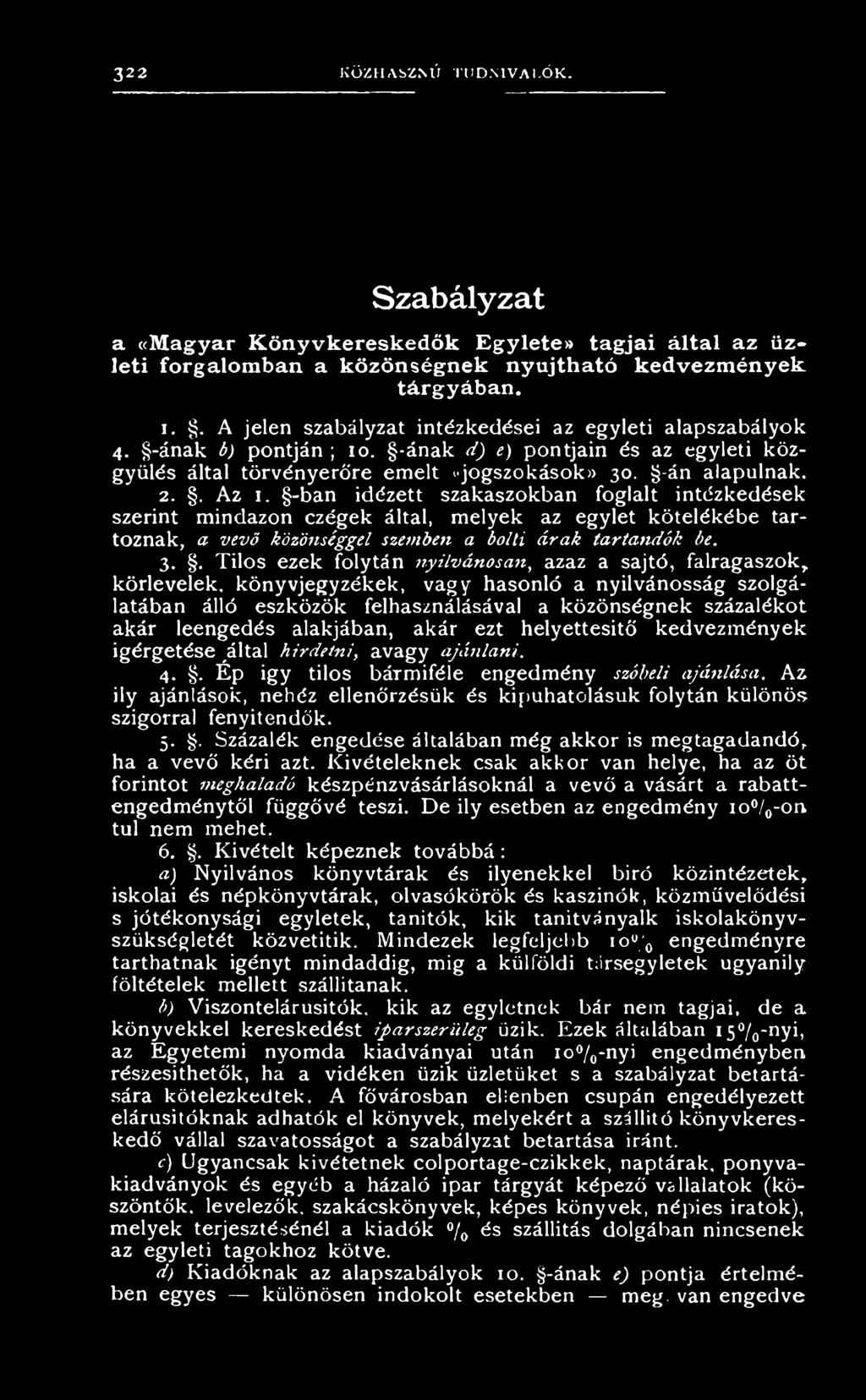 leengedés alakjában, akár ezt helyettesitő kedvezmények Ígérgetése által hirdetni, avagy ajánlani. 4.. Ép igy tilos bármiféle engedmény szóbeli ajánlása.