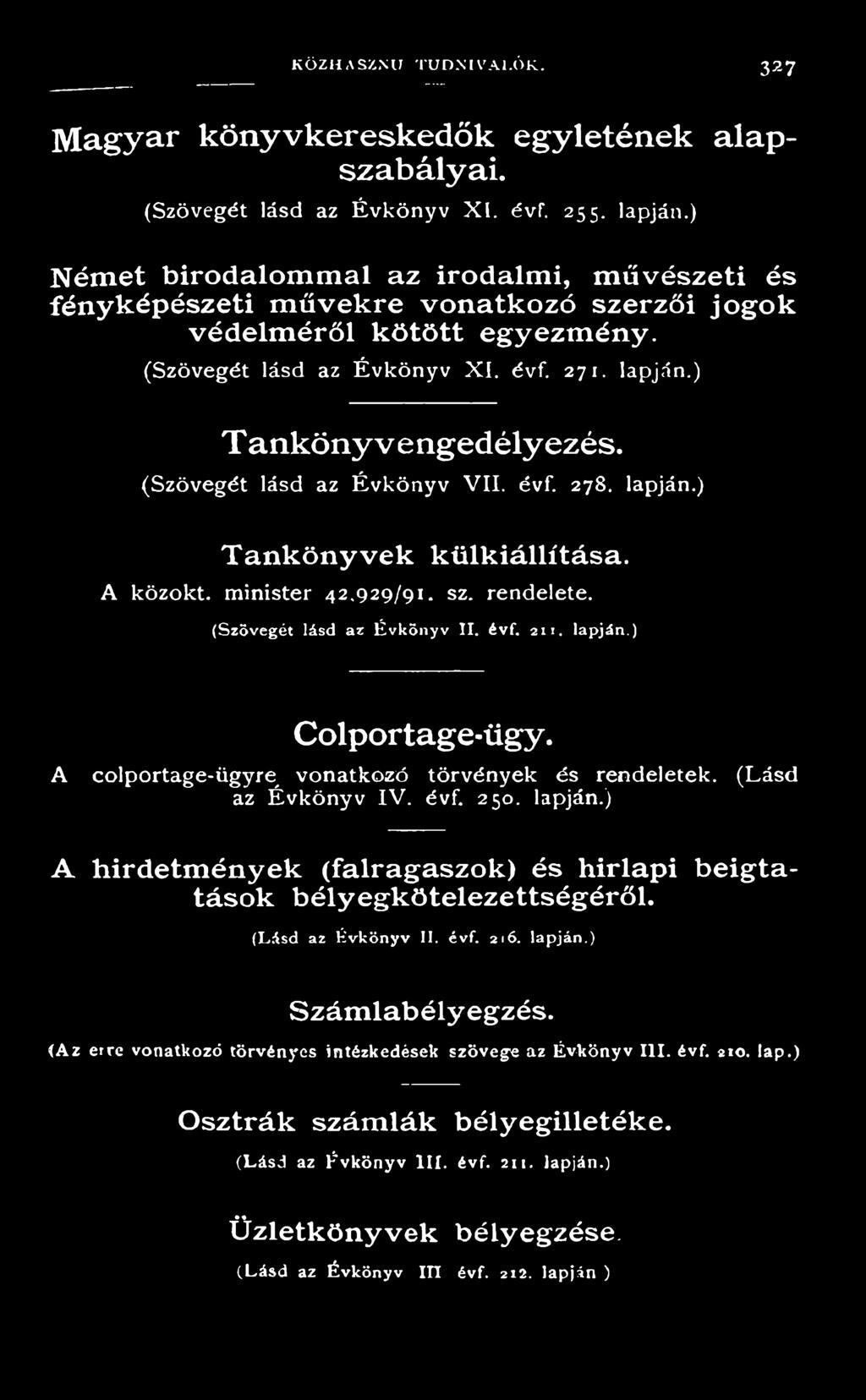 A c o l p o r t a g e - ü g y r e v o n a t k o z ó t ö r v é n y e k é s r e n d e l e t e k. ( L á s d a z É v k ö n y v I V. é v f. 2 5 0. l a p j á n.