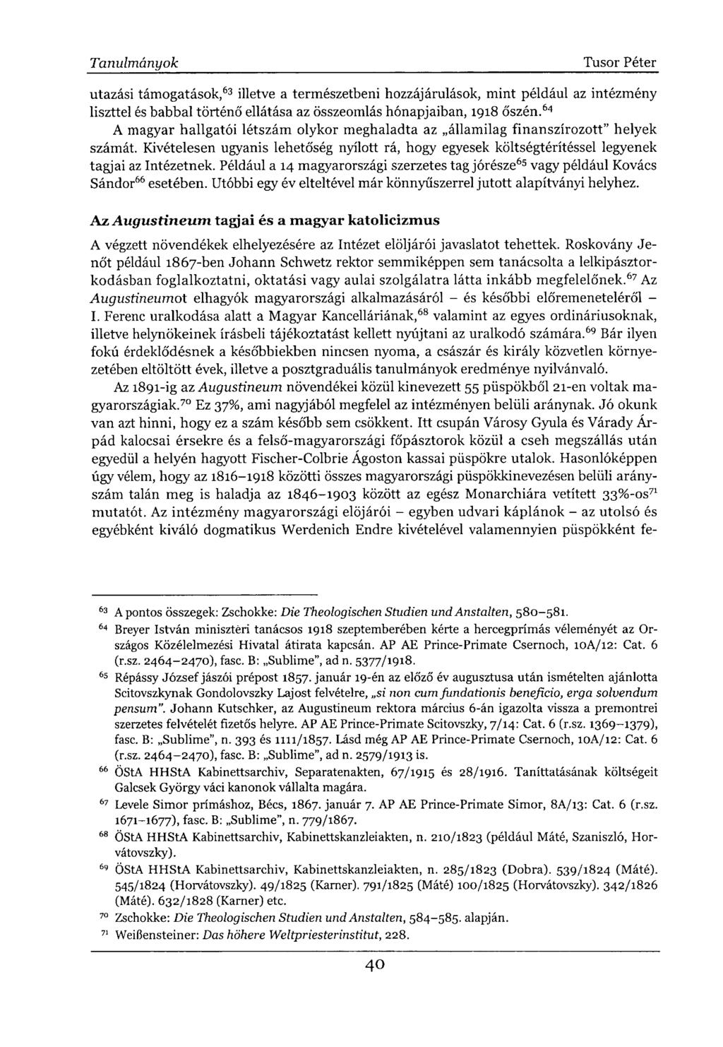 utazási támogatások, 63 illetve a természetbeni hozzájárulások, mint például az intézmény liszttel és babbal történő ellátása az összeomlás hónapjaiban, 1918 őszén.