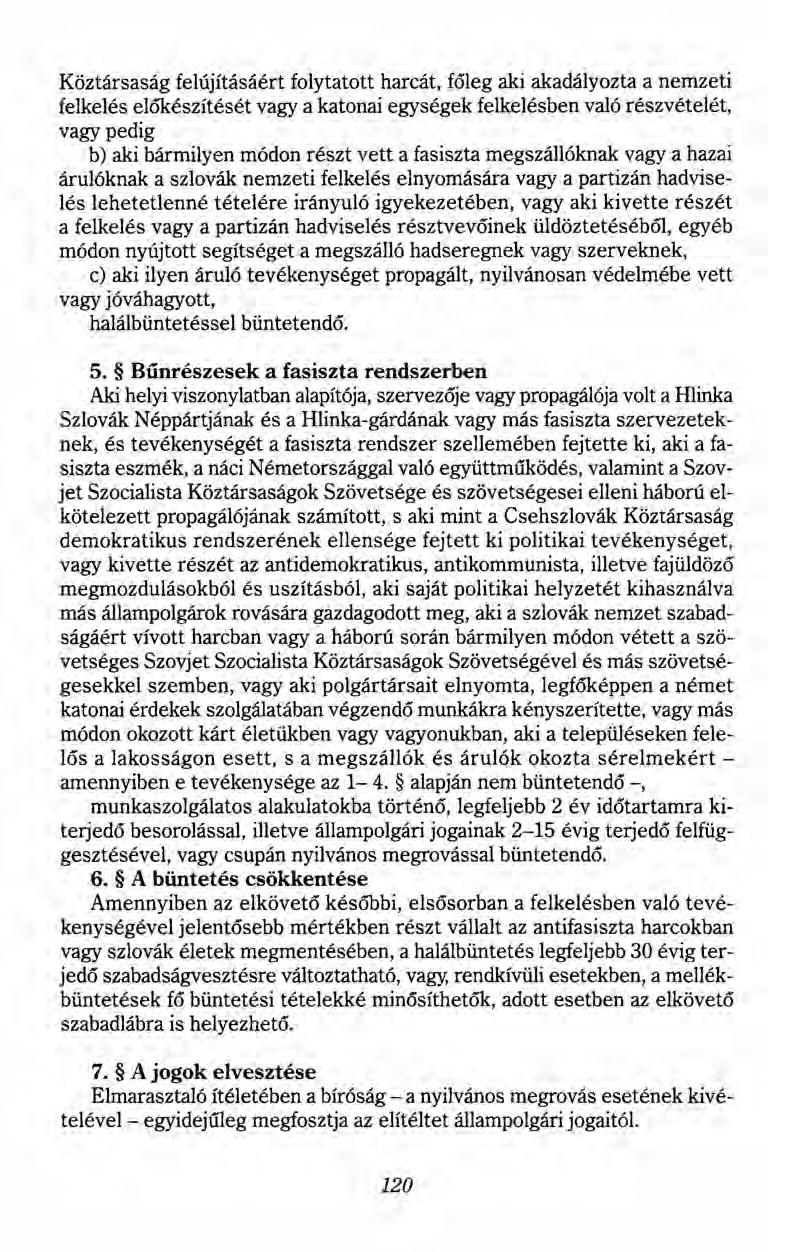 Köztársaság felújításaért folytatott harcát, főleg aki akadályozta a nemzeti felkelés előkészítését vagy a katonai egységek felkelésben való részvételét, vagy pedig b) aki bármilyen módon részt vett