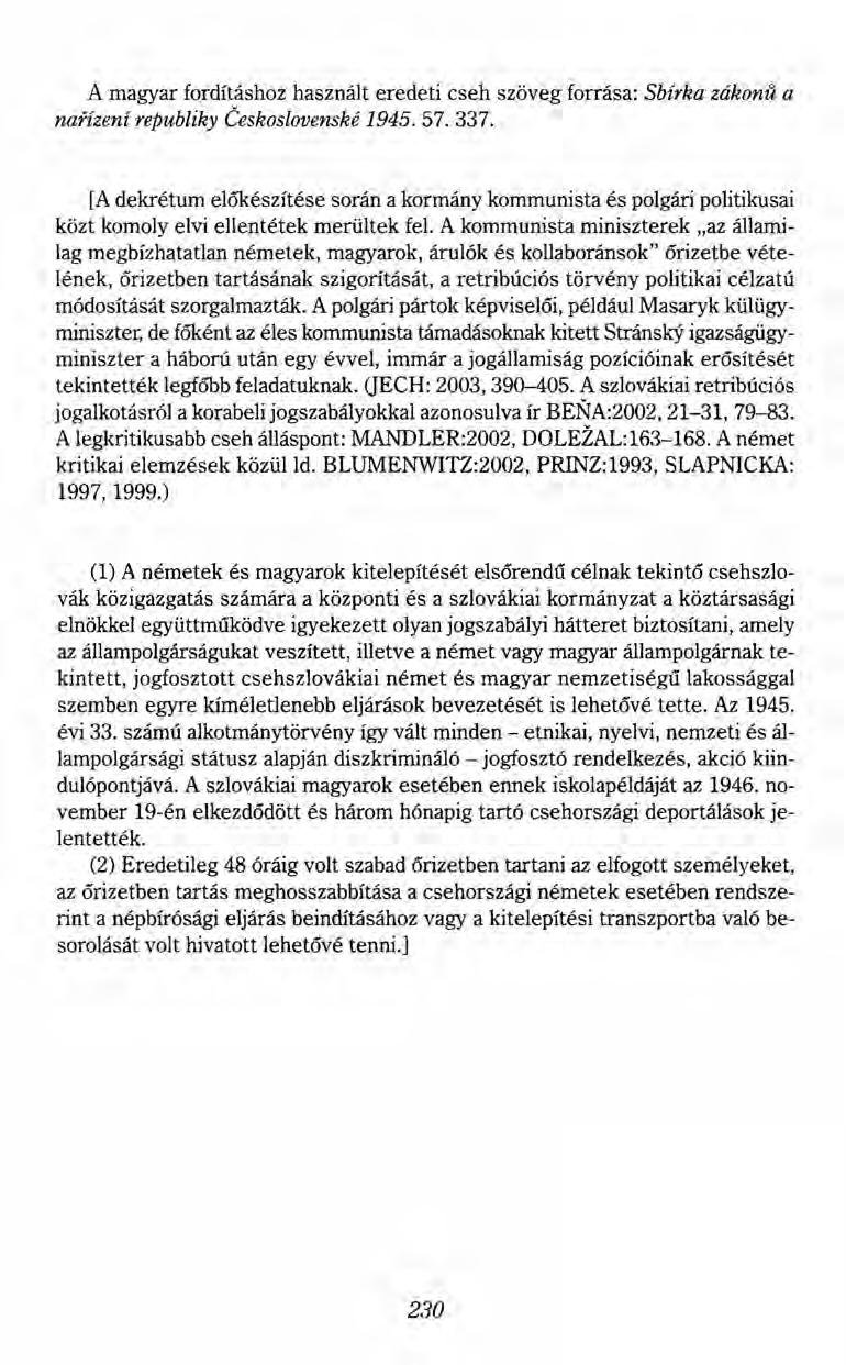 A magyar fordításhoz használt eredeti cseh szöveg forrása: Sbírka zákonu a naiizeni republiky Ceskoslouenské 1945.57.337.