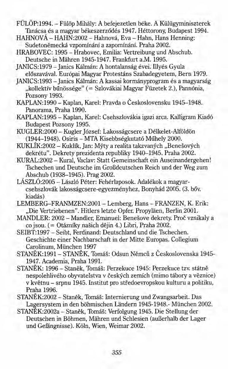 FÜLÖP:1994. - Fülöp Mihály: A befejezetlen béke. A Külügyminiszterek Tanácsa és a magyar békeszerződés 1947. Héttorony, Budapest 1994.