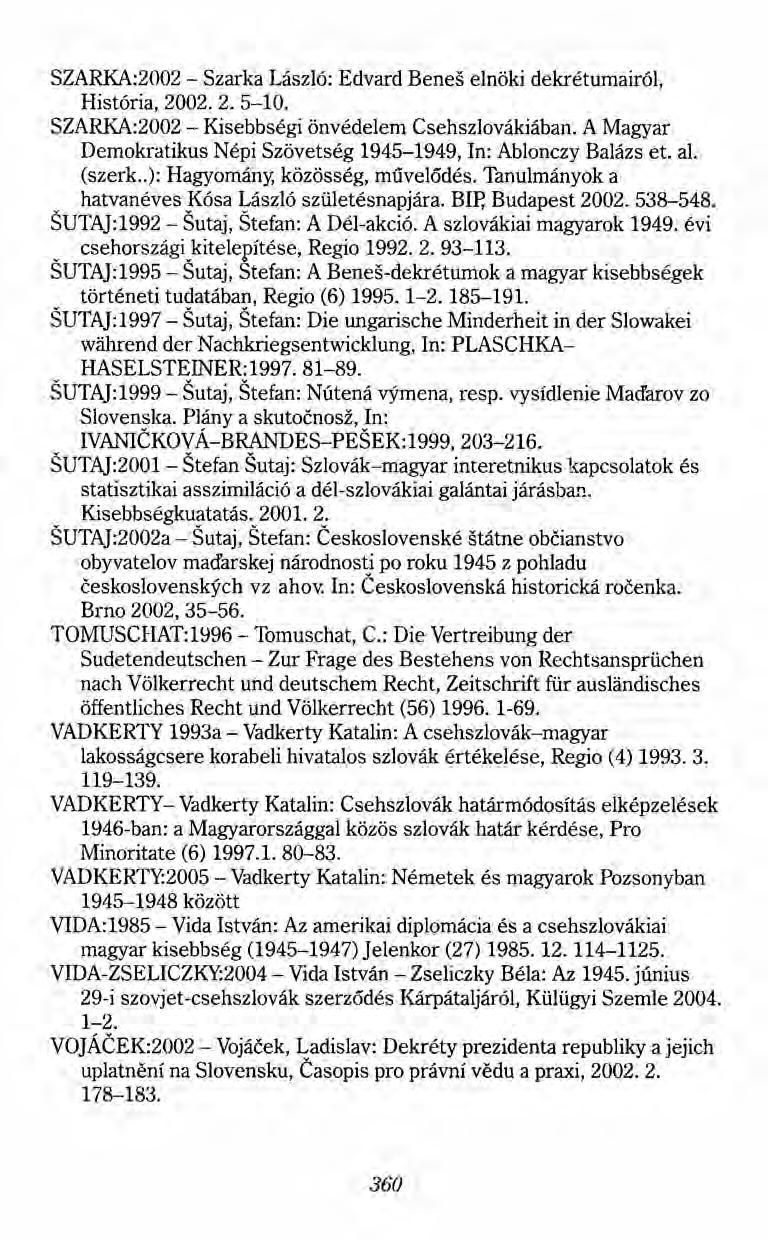 SZARKA:2002 - Szarka László: Edvard Benes elnöki dekrétumairól, História, 2002. 2. 5-10. SZARKA:2002 _.Kisebbségi önvédelem Csehszlovákiában.