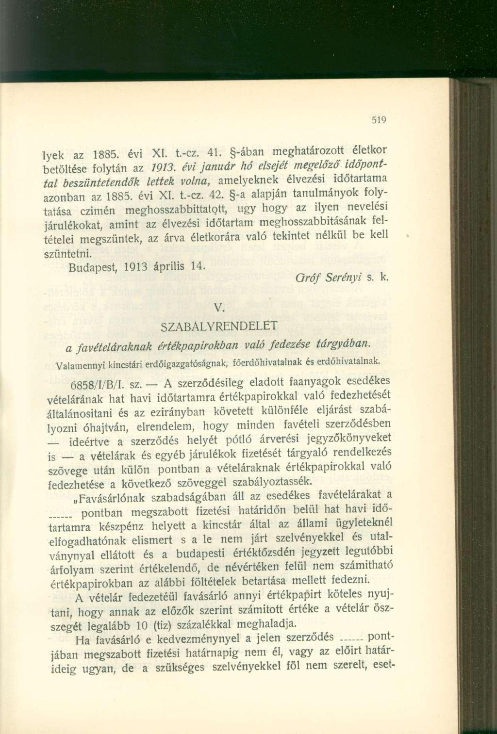lyek az 1885. évi XI. t.-cz. 41. -ában meghatározott életkor betöltése folytán az 1913.