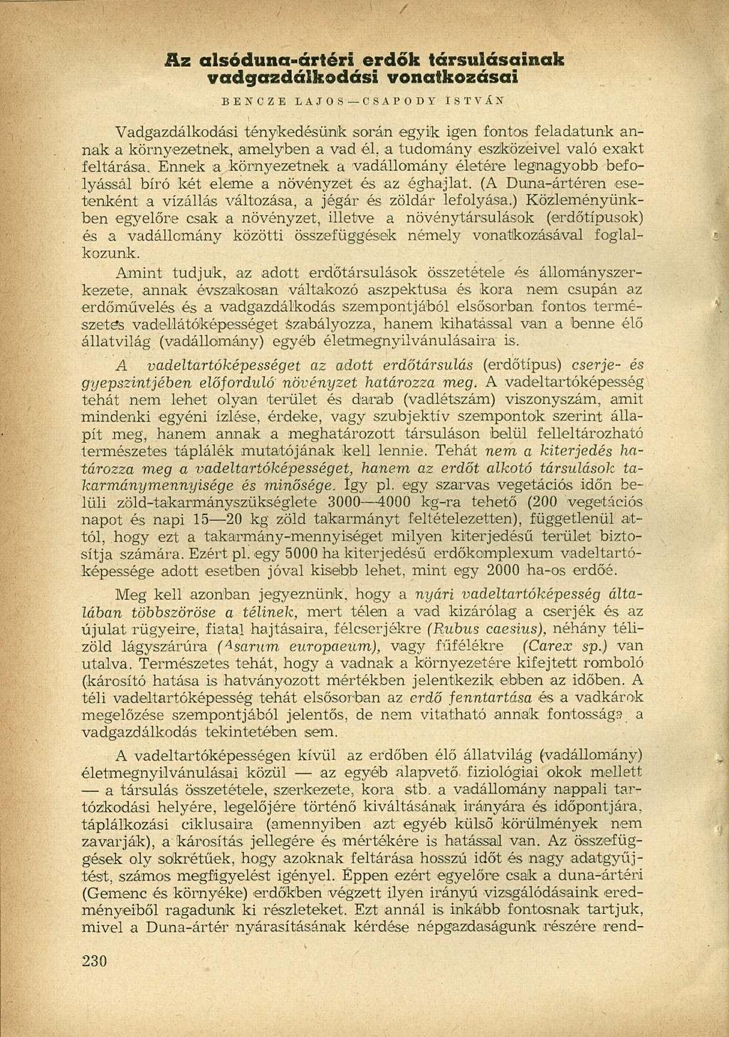 Az alsóduna-ártéri erdők társulásainak vadgazdálkodási vonatkozásai B E N C Z E L A J O S C S A P O D Y ISTVÁN Vadgazdálkodási ténykedésünk során egyik igen fontos feladatunk annak a környezetnék,