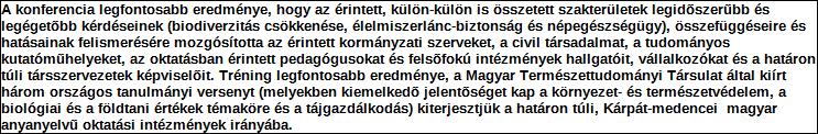 Támogatási program elnevezése: Támogató megnevezése: központi költségvetés Támogatás forrása: önkormányzati költségvetés nemzetközi forrás más gazdálkodó Támogatás időtartama: Támogatási összeg: -