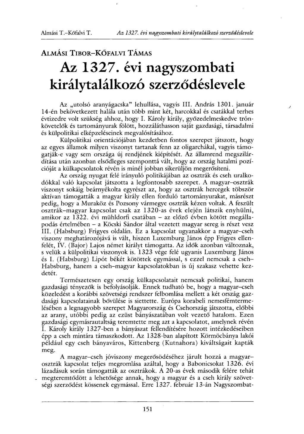 ALMÁSI TIBOR-KŐFALVI TÁMAS Az 1327. évi nagyszombati királytalálkozó szerződéslevele Az utolsó aranyágacska" lehullása, vagyis III. András 1301.