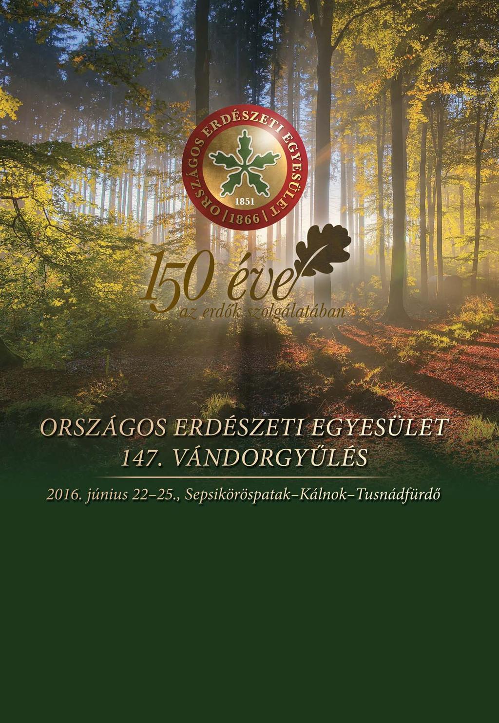 Tisztelt Kollégák! Kedves Vendégeink! Az Országos Erdészeti Egyesület alapításának 150.