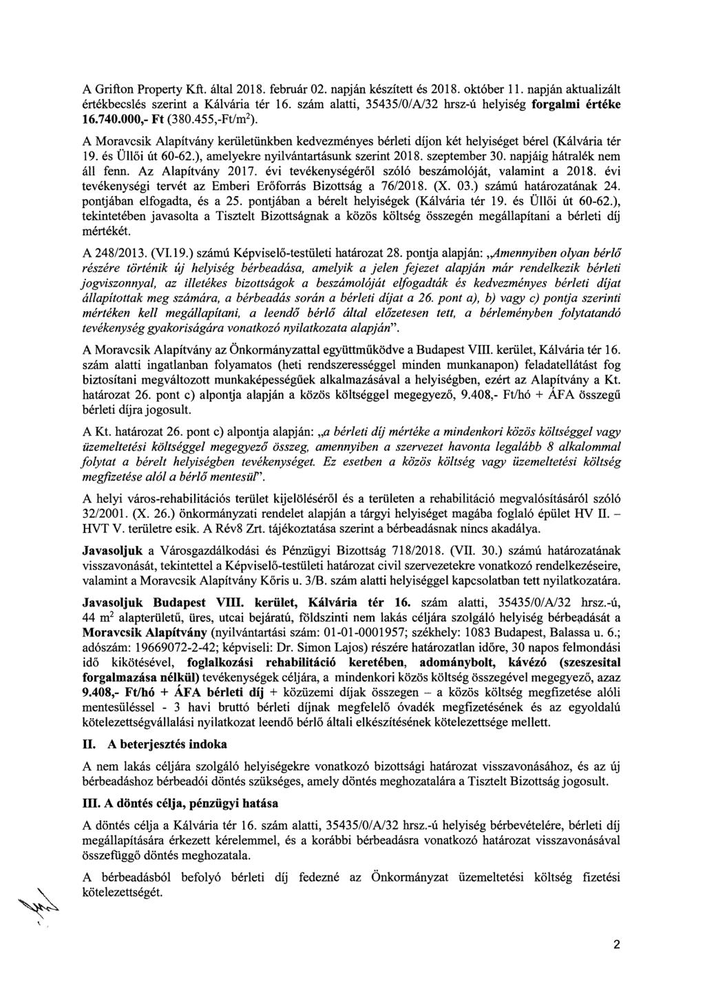 A Grifton Property Kft. által 2018. február 02. napján készített és 2018. október 11. napján aktualizált értékbecslés szerint a Kálvária tér 16.