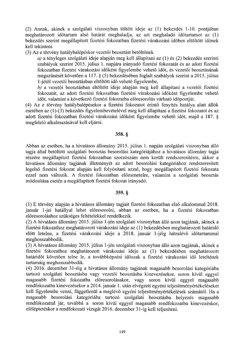 (2) Annak, akinek a szolgálati viszonyban töltött ideje az (1) bekezdés 1-10.