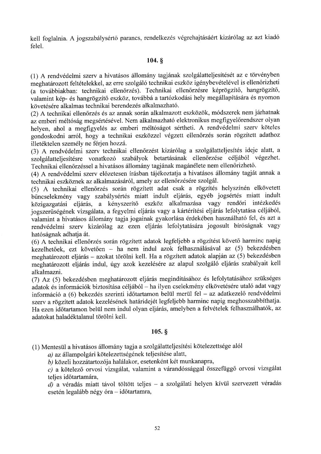 kell foglalnia. A jogszabálysértő parancs, rendelkezés végrehajtásáért kizárólag az azt kiad ó felel. 104.