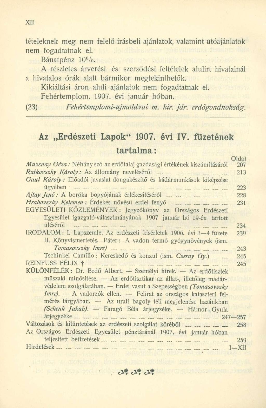 tételeknek meg nem felelő írásbeli ajánlatok, valamint utóajánlatok nem fogadtatnak el. Bánatpénz 10%.