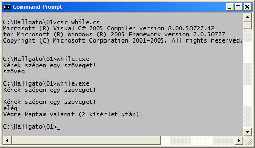 A while utasítás (példa) string s = ""; int számláló = 0; while (s == "") { System.Console Console.WriteLine(.WriteLine("Kérek szépen egy szöveget!"); s = System.