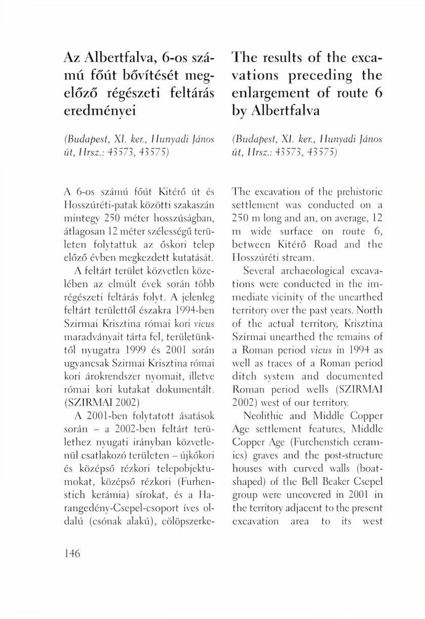 Az Albertfalva, 6-os számú főút bővítését megelőző régészeti feltárás eredményei The results of the excavations preceding the enlargement of route 6 by Albertfalva (Budapest, XI. ker.