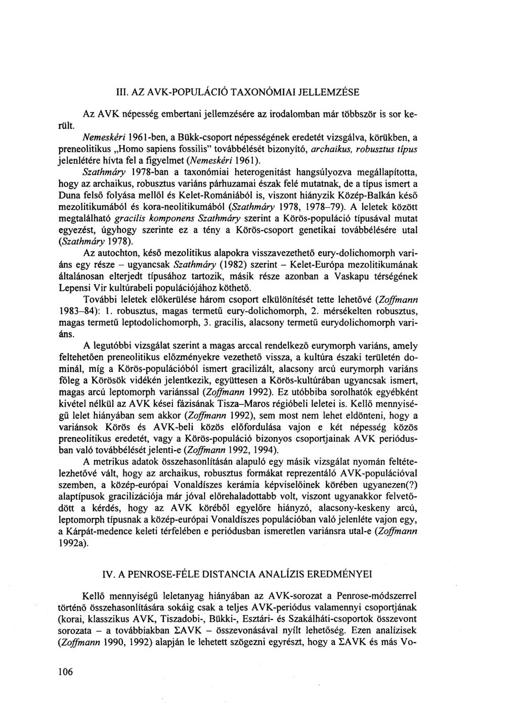 III. AZ AVK-POPULÁCIÓ TAXONÓMIAI JELLEMZÉSE Az AVK népesség embertani jellemzésére az irodalomban már többször is sor került.