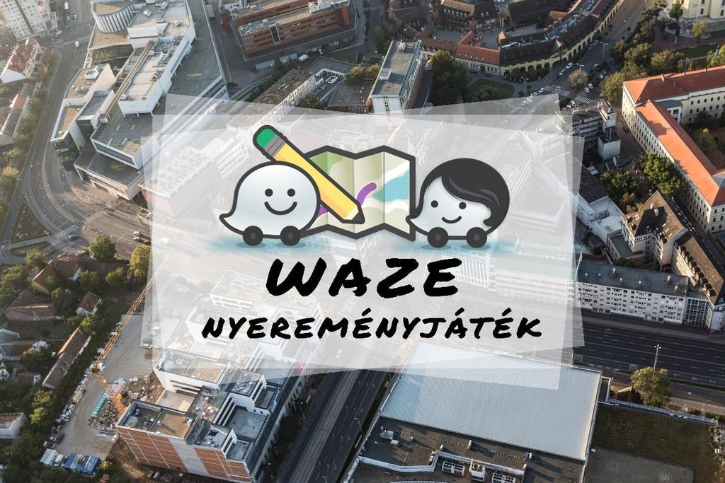 2017. 11. 09. WAZE Nyereményjáték szabályzat Tartalom 1. A Játékban résztvevő személyek... 2 2. A Játék időtartama... 3 3.