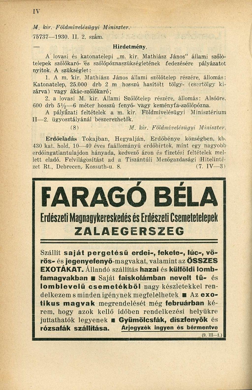 M. kir. Földmívelésügyi Miniszter.- 75737 1930. II. 2. szám. Hirdetmény. A lovasi és katonatelepi m. kir. Mathiász János" állami szőlötelepek szőlőkaró-?