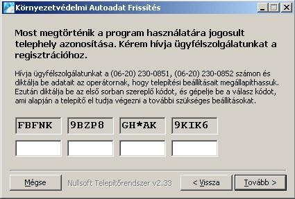 Diktálja be a fehér mezők feletti sorban látható húszjegyű egyedi kód karaktereit, majd az operátortól válaszként kapott számsort írja be az üres mezőkbe a megadás sorrendjében (a mezők között a